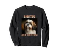 Shih Tzu propriétaire Shih Tzu are My Kind of People Shih Tzu Sweatshirt