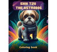 Shih Tzu the astrodog: Coloring book