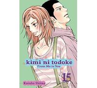 Shiina, Karuho - KIMI NI TODOKE GN VOL 15 FROM ME TO YOU (C: 1-0-0)