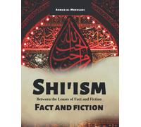 Shi'ism: Between The Lenses Of Fact And Fiction