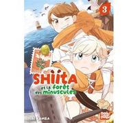 Shiita et la forêt des minuscules T03 Yuki Kamba (Dessinateur), Yuki Kamba (Auteur)