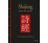 Shijing - Livre des chants Confucius (Auteur), James Trapp (Auteur), Christine Destruhaut (Traduction)