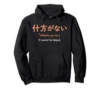 Shikata GA NAI Citation Japonaise Philosophie Sweat à Capuche