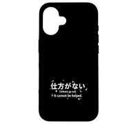 Shikata GA NAI Kanji Japonais Philosophie Zen Coque pour iPhone 16