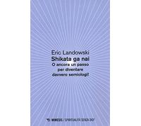 Shikata ga nai. O ancora un passo per diventare davvero semiologi!