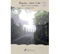 Shikoku, corps et âme: Carnet de route d'un Henro