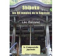 Shikoku, Les 88 Temples De La Sagesse - Léo Gantelet - L'astronome - broché - Essai