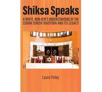 Shiksa Speaks: A White, Non-jew’s Understanding of the Cuban Jewish Diaspora and Its Legacy