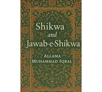Shikwa and Jawab-e-Shikwa: With Urdu Transliteration, English Translation, and Commentary: The Complaint & The Response. The Human Grievance and the Divine Response.