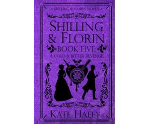 Shilling & Florin Book Five: A Cold & Bitter Revenge: A Shilling & Florin Mystery