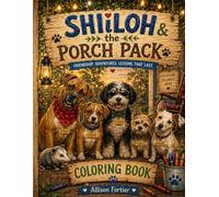 Shiloh and the Porch Pack Coloring Book: Friendship. Adventures. Lessons That Last.