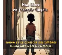 Shima et le couloir des ombres - Shima mpe nzela ya molili: Mon livre en français et lingala
