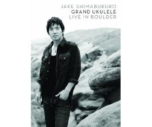 Shimabukuro, Jake - Grand Ukulele: Live in Boulder
