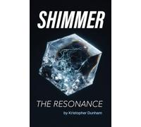 SHIMMER: The Resonance - Book One