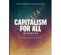Shimmering Passage Directing The Journey Onward Capitalism For All: Reclaiming Prosperity Beyond The Elite