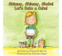 Shimmy, Shimmy, Shake! Let's Bake A Cake!
