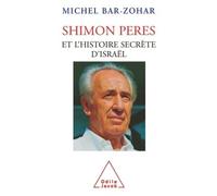 Shimon Peres et l'histoire secrète d'Israël - Michel Bar-Zohar - Odile Jacob - broché - Essai
