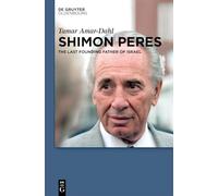 Shimon Peres: The Last Founding Father of Israel