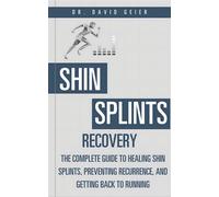Shin Splints Recovery The Complete Guide to Healing Shin Splints, Preventing Recurrence, and Getting Back to Running - Dr. David Geier - Dr. David Geier Enterprises, LLC - ebook (ePub) - Livre