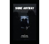SHINE ANYWAY: A Guide to Living with Soul, Truth, and Quiet Courage