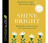 Shine Bright: 60 Days to Becoming a Girl Defined by God [Import]