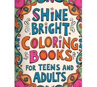Shine Bright: Coloring book for teens and adults with nature-inspired art, and whimsical designs,: Featuring a captivating mix of intricate mandalas, mesmerizing patterns of faces and more.