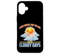 Shine Bright Like The Sun Even on Cloudy Days Coque pour iPhone 16 Plus