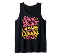 Shine Bright Like The Sun Even on Cloudy Days - Débardeur