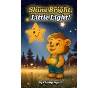 Shine Bright, Little Light! Paperback Book By Charity Wyatt