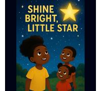 SHINE BRIGHT, LITTLE STAR
