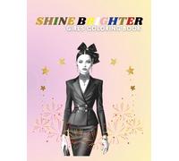 Shine Brighter Inspirational Adult Colouring Book for Relaxation Mindfulness, and Self Love Positive Affirmations and Motivational Designs for ... Women and Teens Empowering Quotes and Flower