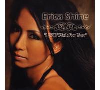 Shine Erica - I Will Wait for You [Import]