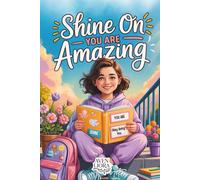 Shine On You Are Amazing: Inspiring Stories for Teen Girls Ages 11-16, Filled With Confidence, Kindness, and Courage