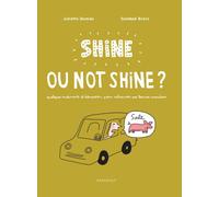 Shine ou not shine ?: Quelques rudiments d'éducation pour retrouver ses bonnes manières