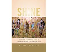 Shine: The Visual Economy of Light in African Diasporic Aesthetic Practice
