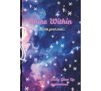 Shine Within: A Guided Journal for Self-Reflection and Daily Writing