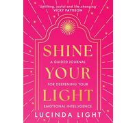 Shine Your Light: A Guided Journal for Deepening Your Emotional Intelligence
