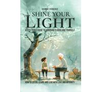 Shine Your Light: Teen's Guide to Honoring Elders and Yourself
