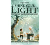 Shine Your Light: Teen's Guide to Honoring Elders and Yourself
