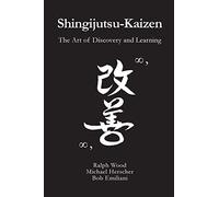 Shingijutsu-Kaizen: The Art Of Discovery And Learning