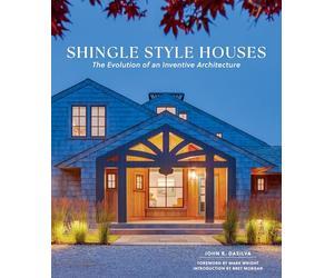 Shingle Style Houses: The Evolution of an Inventive Architecture