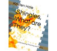 Shingles, What are They?: Understanding, Preventing, and Treating