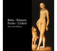SHINICHIRO NAKANO - BOEHM, TELEMANN, FISCHER, J.S.BACH