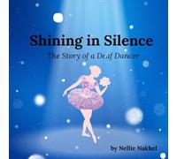 Shining in Silence: The Story of a Deaf Dancer