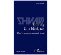 Shining & le blackjazz – Métal et saxophone : une étude de cas – L'Harmattan