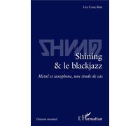 Shining & le blackjazz: Métal et saxophone, une étude de cas