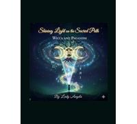 Shining Light on the Sacred Path: Wicca & Paganism