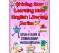Shining Star: Class 1 English Literacy Series 'A': Comprehensive Guide to Grammar Success and Early Literacy.
