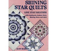 Shining Star Quilts Lone Star Variations With Sunbursts Broken Stars