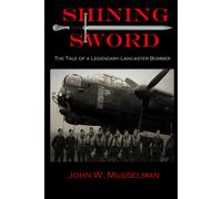 Shining Sword: The Tale Of Legendary Lancaster Bomber-Me746